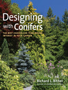 Designing with Conifers (eBook): The Best Choices for Year-Round Interest in Your Garden